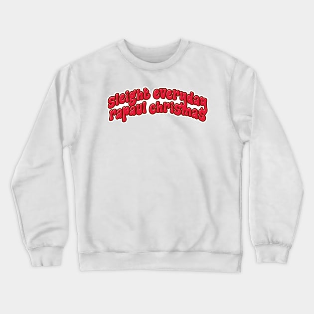 Sleigh Everyday RuPaul Christmas Knit Crewneck Sweatshirt by Angel arts